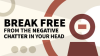 Break_Free_from_the_Negative_Chatter_in_Your_Head