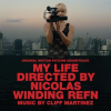 My_Life_Directed_By_Nicolas_Winding_Refn__Original_Motion_Picture_Soundtrack_