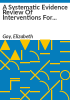 A_systematic_evidence_review_of_interventions_for_non-professional_caregivers_of_individuals_with_dementia